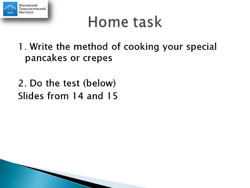1. Write the method of cooking your special pancakes or crepes  2. Do
